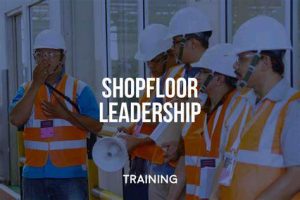 TRAINING SHOPFLOOR LEADERSHIP & DAILY MANAGEMENT