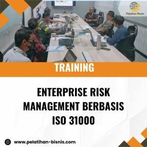 TRAINING ENTERPRISE RISK MANAGEMENT BERBASIS ISO 31000