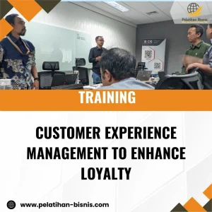 TRAINING CUSTOMER EXPERIENCE MANAGEMENT TO ENHANCE LOYALTY