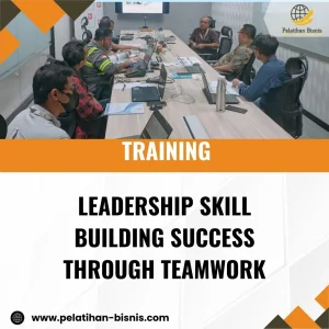 TRAINING LEADERSHIP SKILL BUILDING SUCCESS THROUGH TEAMWORK