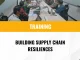 TRAINING BUILDING SUPPLY CHAIN RESILIENCES