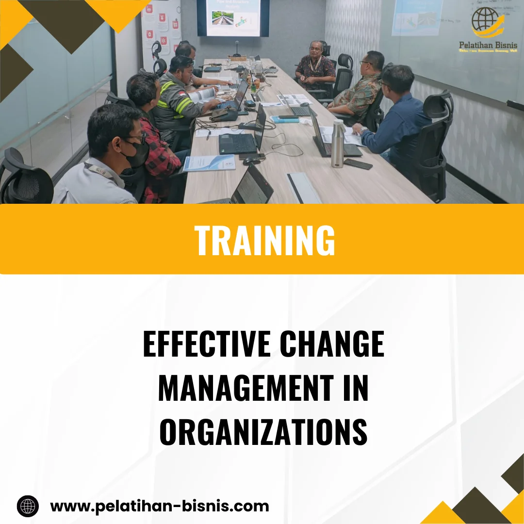 TRAINING EFFECTIVE CHANGE MANAGEMENT IN ORGANIZATIONS